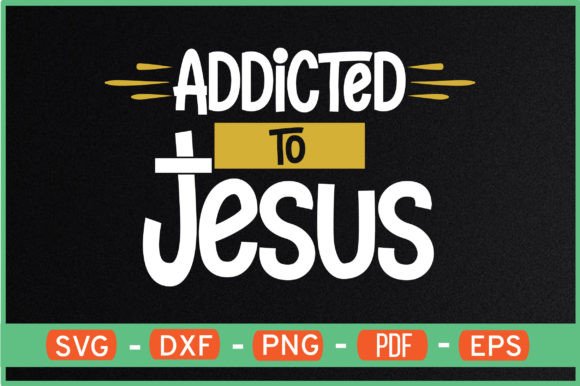 Addicted to Jesus SVG for Crafts & Graphics