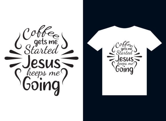 Coffee Gets Me Started Graphics & T-Shirt Designs