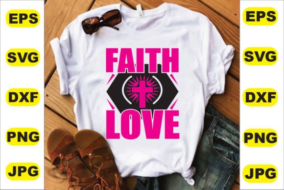Faith Love Graphics for T-Shirt Designs