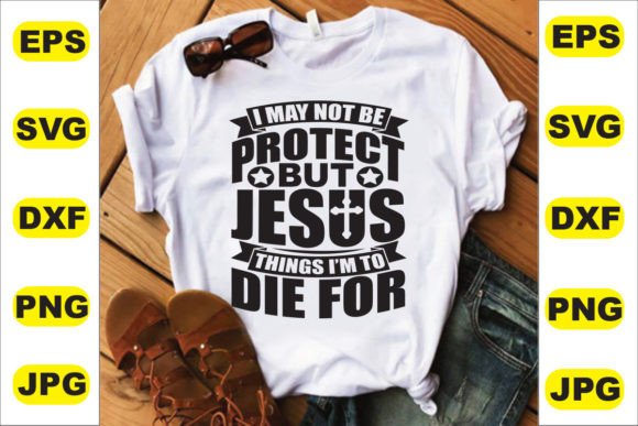 I May Not Be Protect: Graphics for T-Shirt Designs
