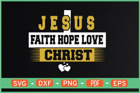 Jesus Faith Hope Love Christ T-Shirt Svg: Graphics for Crafts