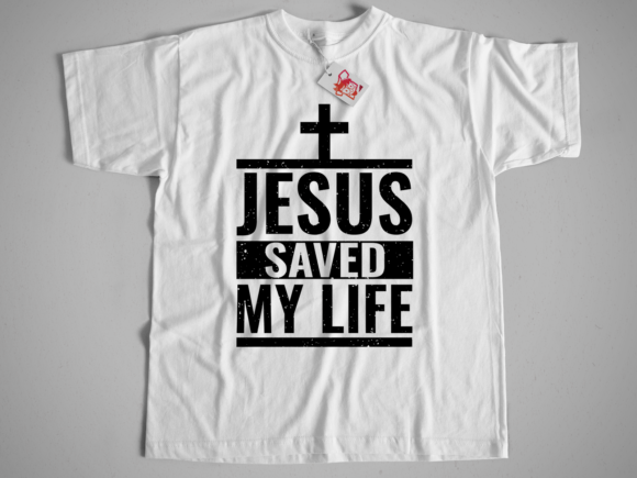Jesus Saved My Life T-shirt Design: Graphics & Print Templates