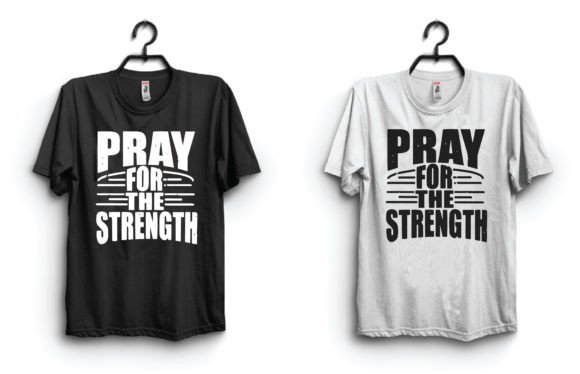 Pray for the Strength: Graphics & T-Shirt Designs