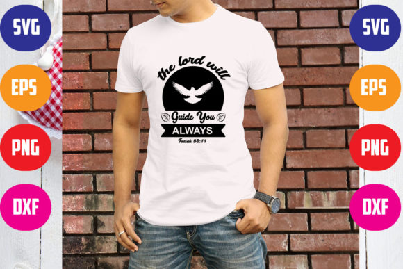 The Lord Will Guide You Always Isaiah 58:1 Graphics for T-Shirt Designs